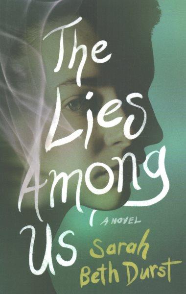 The lies among us :  a novel /  Sarah Beth Durst.