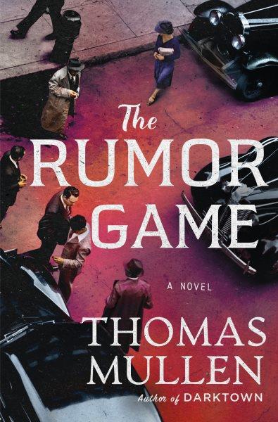 The rumor game : a novel / Thomas Mullen.