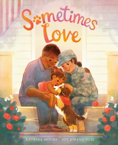 Sometimes love / written by Katrina Moore ; illustrated by Joy Hwang Ruiz.