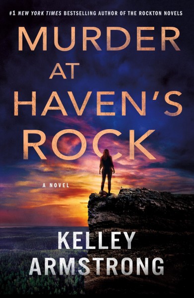 Murder at Haven's Rock : a novel / Kelley Armstrong.