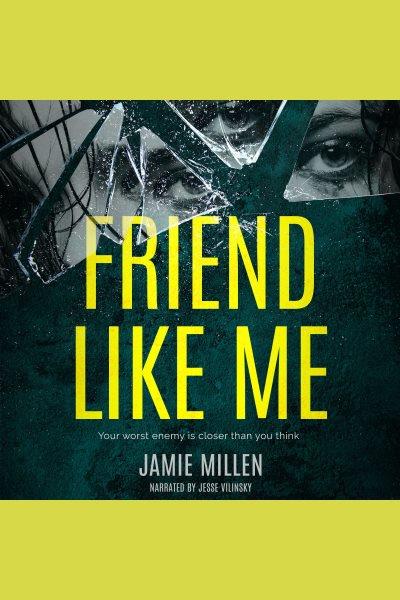 Friend Like Me [electronic resource] / Jamie Millen.