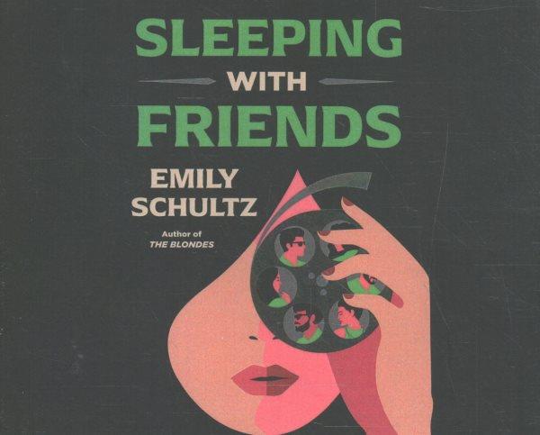 Sleeping with friends / Emily Schultz.