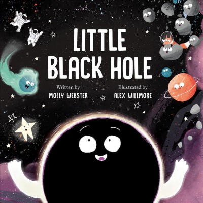 Little black hole / words by Molly Webster ; pictures by Alex Willmore.