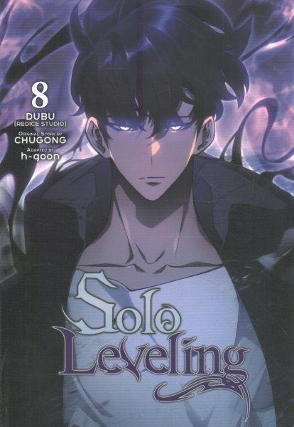 Solo leveling. 8 / Dubu (Redice Studio) ; original story, Chugong ; adapted by h-goon ; translation, Hye Young Im ; rewrite, J. Torres ; lettering, Abigail Blackman.