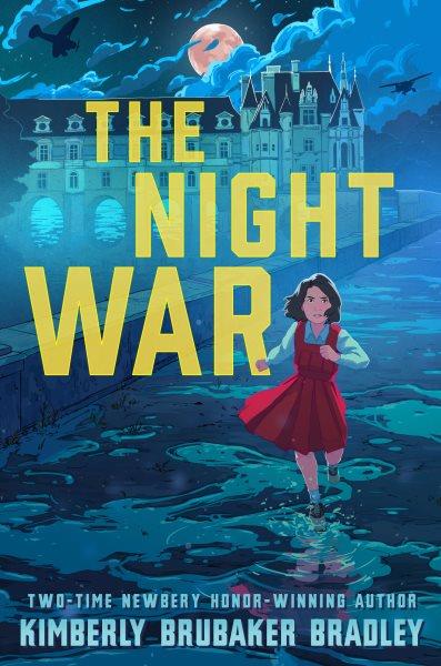 The night war / by Kimberly Brubaker Bradley.