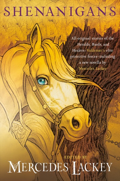 Shenanigans : all-new tales of Valdemar / edited by Mercedes Lackey.