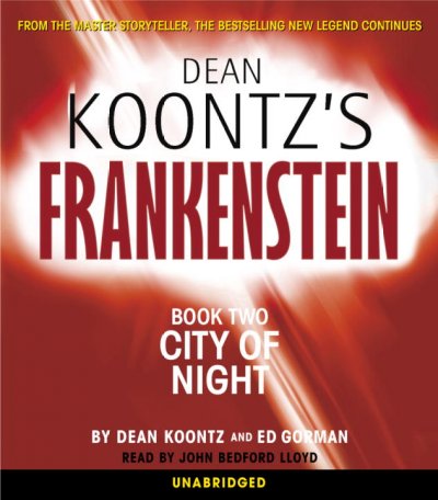 Dean Koontz's Frankenstein: City of Night Book two, City of night (audio) [CD] / by Dean Koontz and E. Gorman.