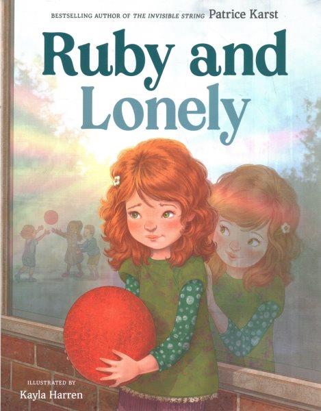 Ruby and Lonely / by Patrice Karst ; illustrated by Kayla Harren.