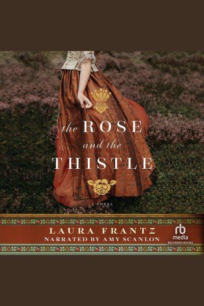 THE ROSE AND THE THISTLE [electronic resource] / Laura Frantz.