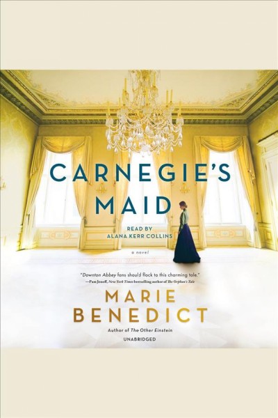 Carnegie's maid [electronic resource] : A novel. Marie Benedict.