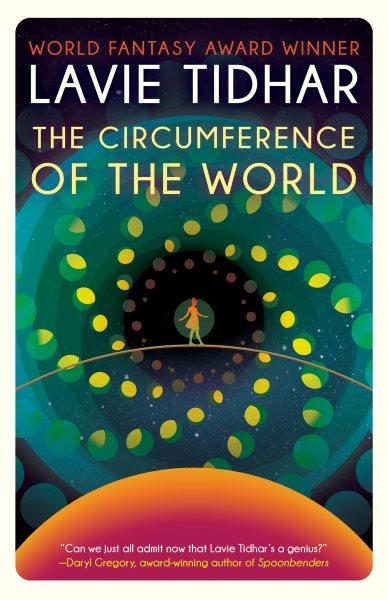 The circumference of the world / Lavie Tidhar.