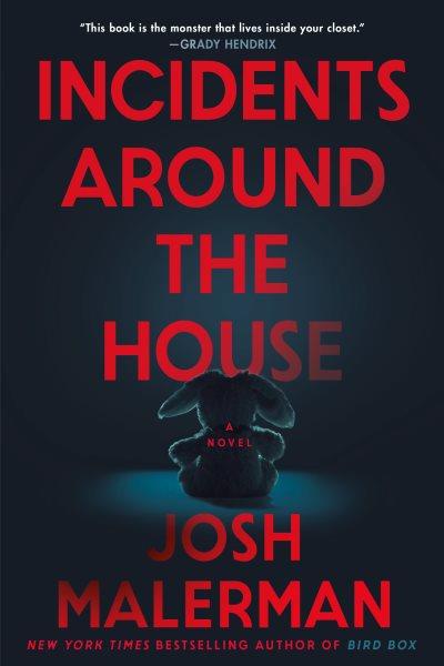 Incidents around the house : a novel / Josh Malerman.