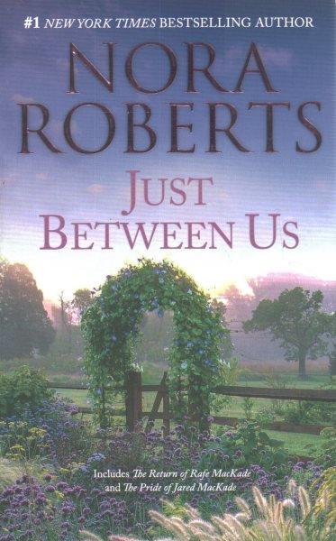 Just between us / Nora Roberts.