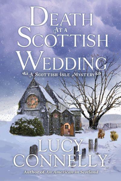Death at a Scottish Wedding : A Scottish Isle Mystery [electronic resource] / Lucy Connelly.