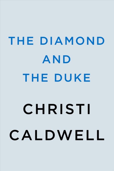 The diamond and the duke / Christi Caldwell.