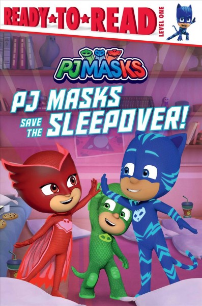 PJ Masks save the sleepover! / adapted by May Nakamura from the series PJ Masks.