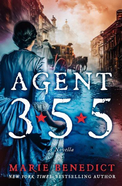 Agent 355 [electronic resource] / Marie Benedict.