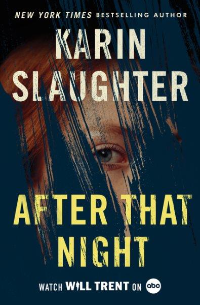After That Night : A Novel. Will Trent [electronic resource] / Karin Slaughter.