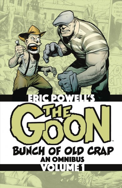 The goon : bunch of old crap, an omnibus. Volume 1 [electronic resource] / Eric Powell.