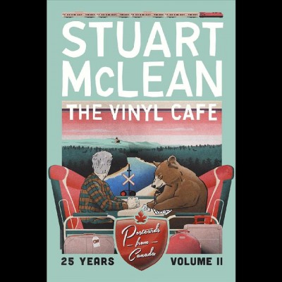 The vinyl cafe, 25 years. Volume II, Postcards from Canada [CD] / Stuart McLean.