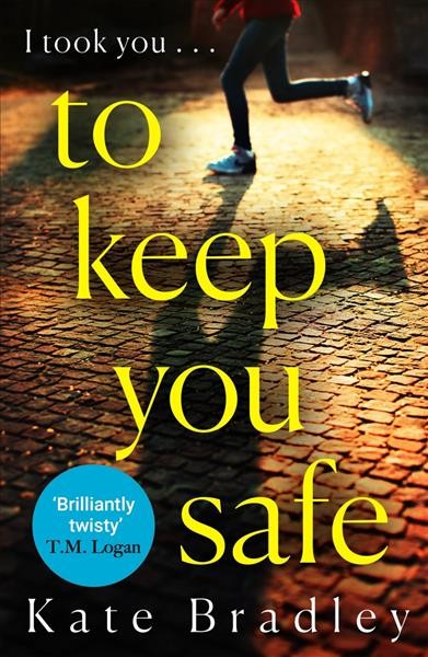 to keep you safe by Kate Bradley