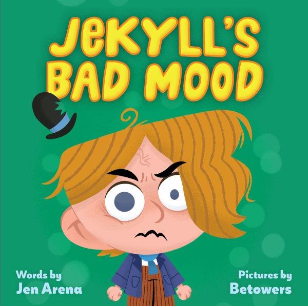 Jekyll's Bad Mood : A Little Monsters Milestone Book / illustrated by Torres Germán, Beatriz.