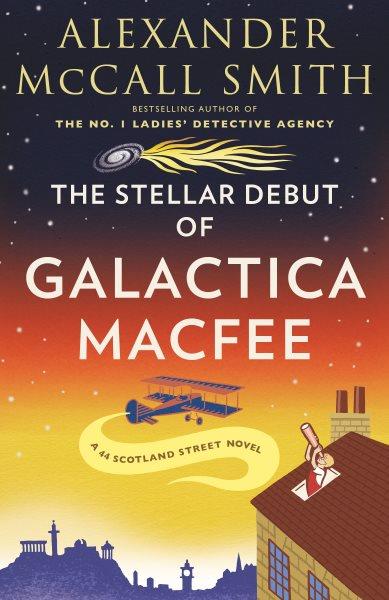 The stellar debut of Galactica MacFee / Alexander McCall Smith; illustrations by Iain McIntosh.