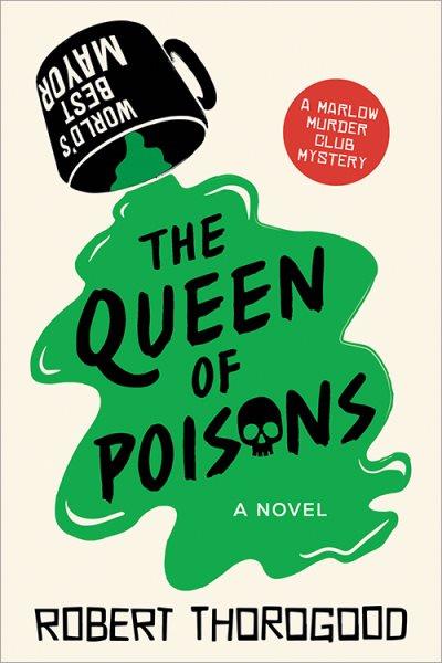 The queen of poisons : a novel / Robert Thorogood.