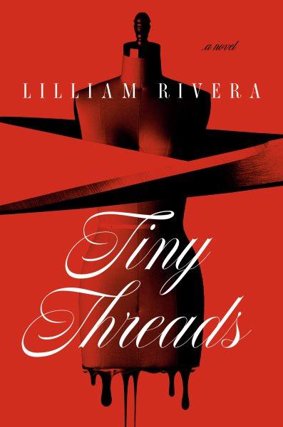 Tiny threads : a novel / Lilliam Rivera.