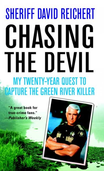 Chasing the devil : my twenty-year quest to capture the Green River Killer / David Reichert.
