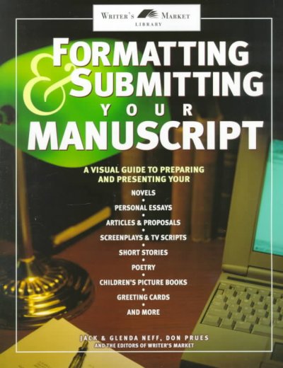 Formating & submitting your manuscript : A visual guide to preparing and presenting your novels and more.