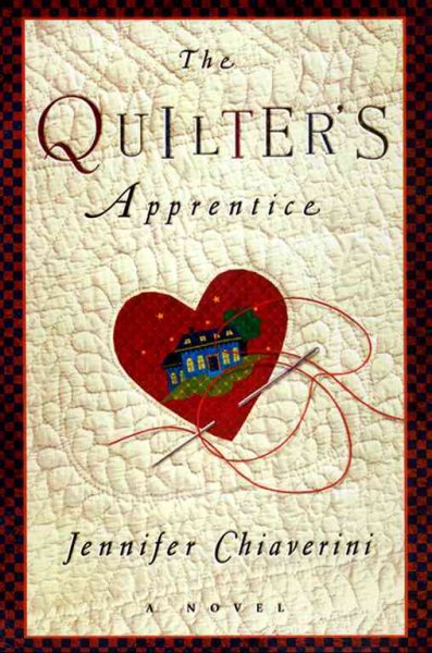 The quilter's apprentice : a novel / Jennifer Chaiverini.