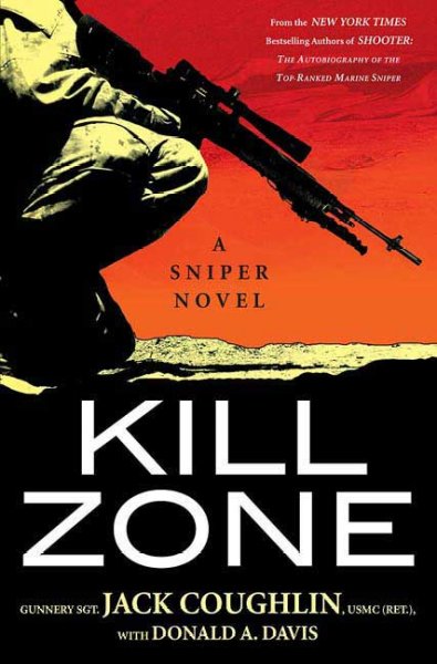 Kill zone : a sniper novel / Jack Coughlin ; with Donald A. Davis.