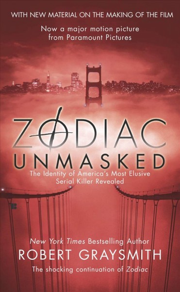Zodiac unmasked : the identity of America's most elusive serial killer revealed / Robert Graysmith.