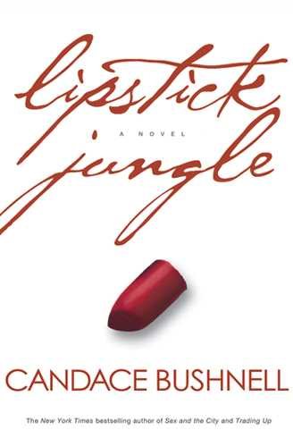Lipstick jungle / Candace Bushnell.