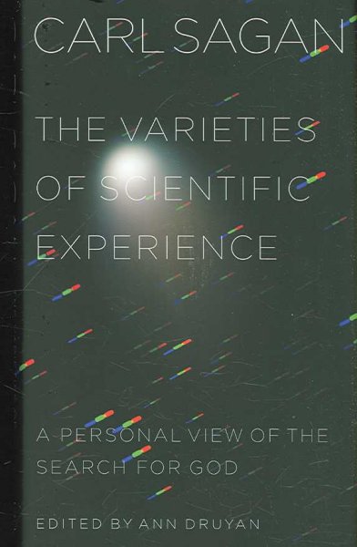 The varieties of scientific experience : a personal view of the search for God / Carl Sagan ; edited by Ann Druyan.
