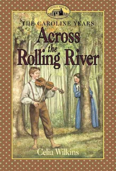 Across the rolling river / Celia Wilkins ; illustrations by Dan Andreasen.