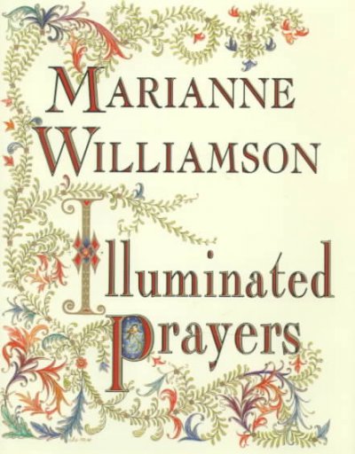 Illuminated prayers / Marianne Williamson ; watercolors by Claudia Karabaic Sargent.