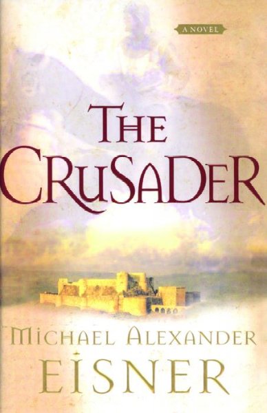 The crusader : a novel / Michael Alexander Eisner.