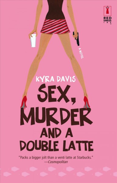 Sex, murder and a double latte / Kyra Davis.