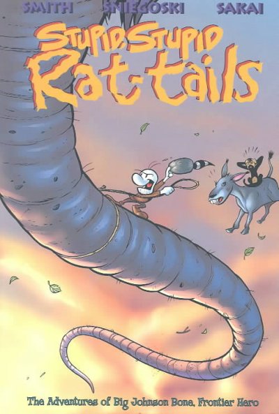 Stupid, stupid rat-tails : the adventures of Big Johnson Bone, frontier hero / written by Tom Sniegoski ; and drawn by Jeff Smith ; Riblet / written by Tom Sniegoski ; and drawn by Stan Sakai.