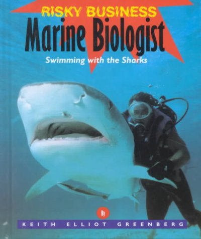 Marine biologist : swimming with the sharks / by Keith Elliot Greenberg ; with photography by Doug Perrine and Tim Calver.