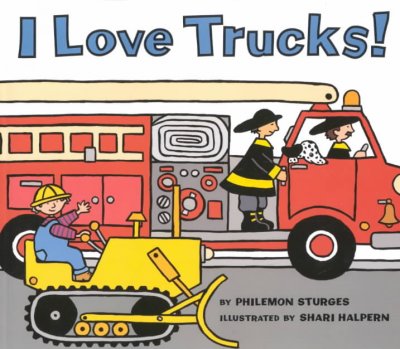 I love trucks! / Philemon Sturges.