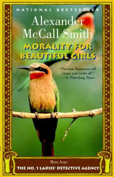 Morality for beautiful girls : more from the no. 1 ladies' detective agency / Alexander McCall Smith.