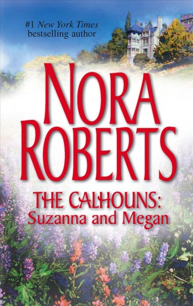 The Calhouns : Suzanna and Megan / Nora Roberts.