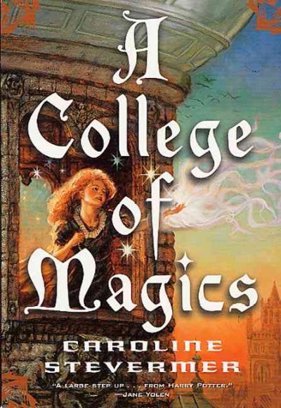 A college of magics / Caroline Stevermer.