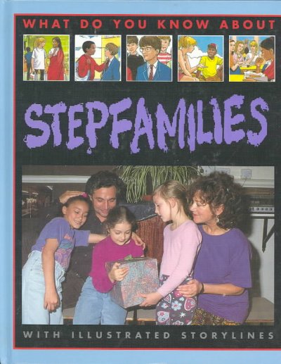 Stepfamilies / Pete Sanders and Steve Myers ; [illustrated by Mike Lacey].