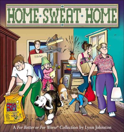 Home sweat home : a For Better or for Worse collection / Lynn Johnston.