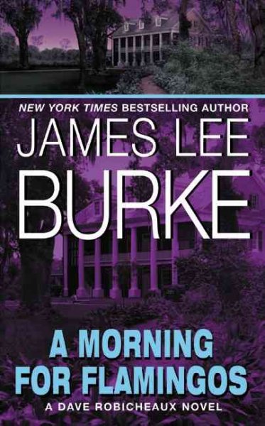 A morning for flamingos / James Lee Burke.