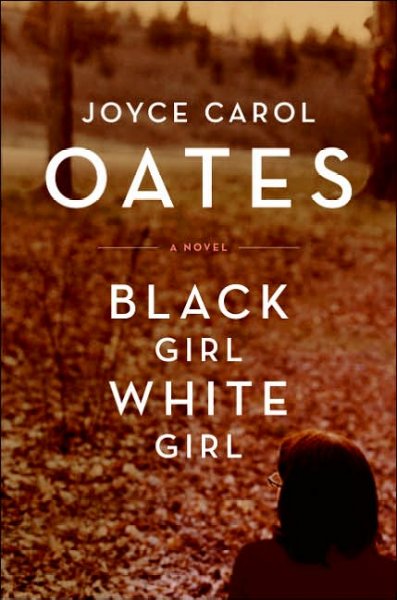 Black girl/white girl : a novel / Joyce Carol Oates.